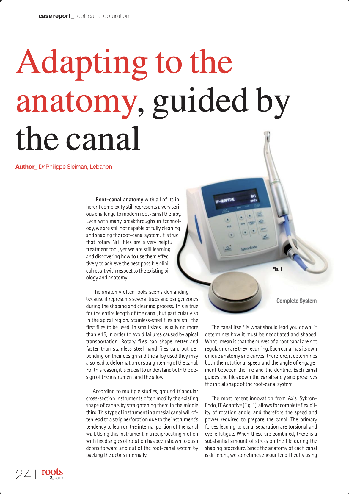Adapting to the anatomy, guided by the canal